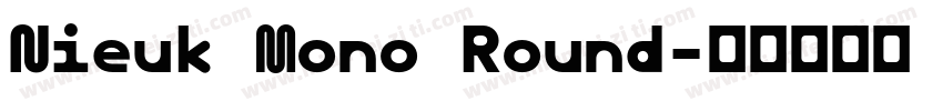 Nieuk Mono Round字体转换